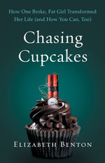 Book cover for Chasing Cupcakes: How One Broke, Fat Girl Transformed Her Life (and How You Can, Too)