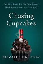 Book cover for Chasing Cupcakes: How One Broke, Fat Girl Transformed Her Life (and How You Can, Too)