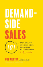 Book cover for Demand-Side Sales 101: Stop Selling and Help Your Customers Make Progress