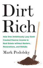 Book cover for Dirt Rich: How One Ambitiously Lazy Geek Created Passive Income in Real Estate Without Renters, Renovations, and Rehabs