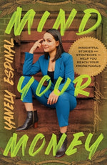 Book cover for Mind Your Money: Insightful Stories and Strategies to Help You Reach Your #MoneyGoals