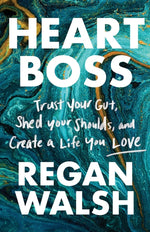Book cover for Heart Boss: Trust Your Gut, Shed Your Shoulds, and Create a Life You Love