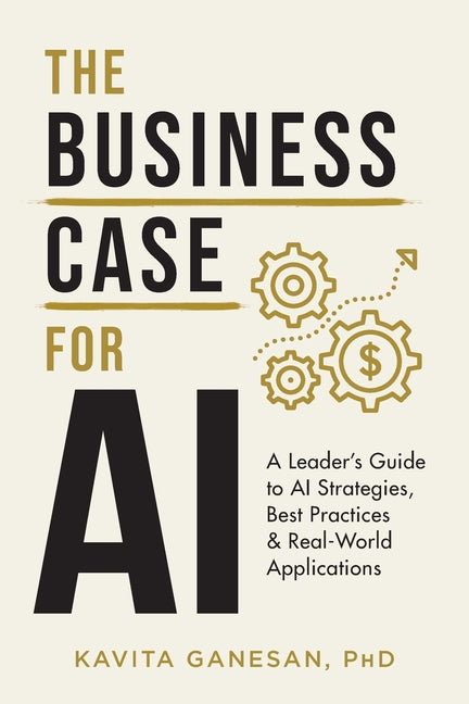 Book cover for The Business Case for AI: A Leader's Guide to AI Strategies, Best Practices & Real-World Applications