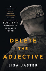 Book cover for Delete the Adjective: A Soldier's Adventures in Ranger School