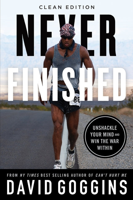 Book cover for Never Finished: Unshackle Your Mind and Win the War Within - Clean Edition
