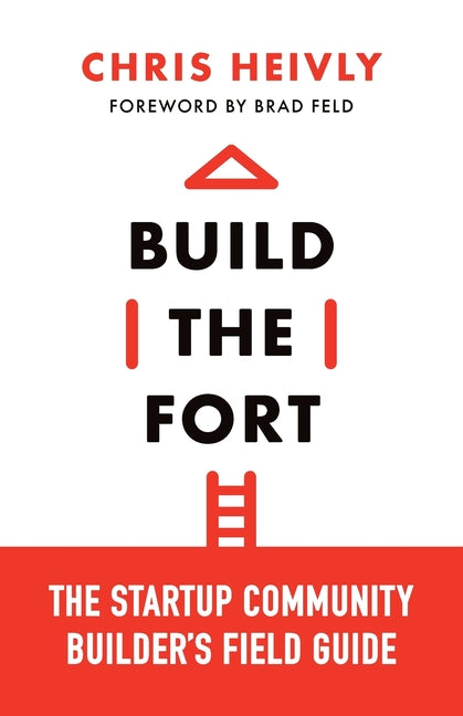 Book cover for Build the Fort: The Startup Community Builder's Field Guide