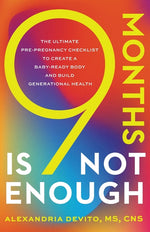 Book cover for 9 Months Is Not Enough: The Ultimate Pre-pregnancy Checklist to Create a Baby-Ready Body and Build Generational Health