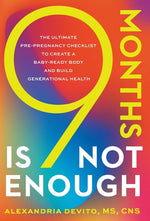 Book cover for 9 Months Is Not Enough: The Ultimate Pre-pregnancy Checklist to Create a Baby-Ready Body and Build Generational Health