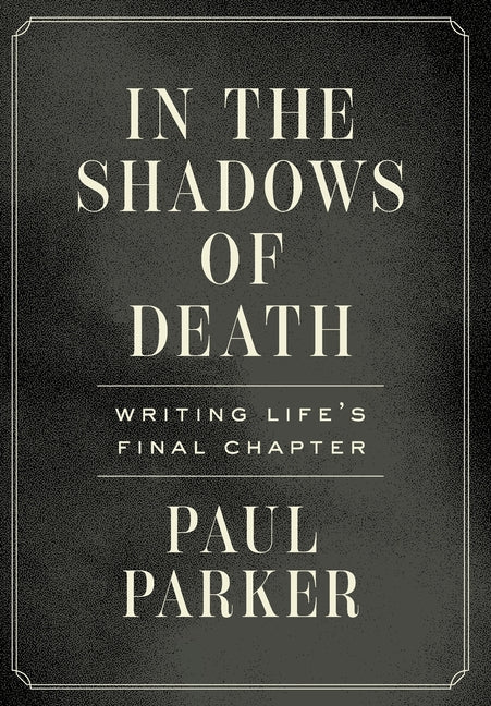 Book cover for In the Shadows of Death: Writing Life's Final Chapter