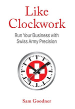 Book cover for Like Clockwork: Run Your Business with Swiss Army Precision