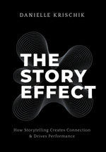 Book cover for Story Effect: How Storytelling Creates Connection & Drives Performance