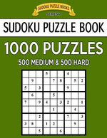 Book cover for Sudoku Puzzle Book, 1,000 Puzzles, 500 MEDIUM and 500 HARD: Improve Your Game With This Two Level BARGAIN SIZE Book