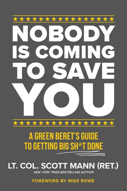 Book cover for Nobody Is Coming to Save You: A Green Beret's Guide to Getting Big Sh*t Done