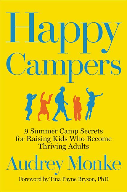 Book cover for Happy Campers: 9 Summer Camp Secrets for Raising Kids Who Become Thriving Adults