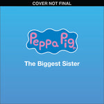 Book cover for Peppa Pig: The Biggest Sister (8x8 Storybook)