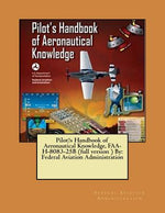 Book cover for Pilot's Handbook of Aeronautical Knowledge, FAA-H-8083-25B (full version ) By: Federal Aviation Administration