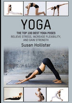 Book cover for Yoga: The Top 100 Best Yoga Poses: Relieve Stress, Increase Flexibility, and Gain Strength