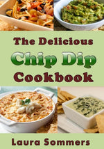 Book cover for Delicious Chip Dip Cookbook: Recipes for Your Next Party