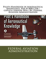 Book cover for Pilots Handbook of Aeronautical Knowledge, FAA-H-8083-25B ( coplete version 2016 ) By: Federal Aviation Administration