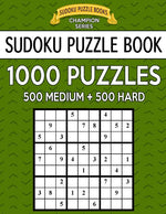 Book cover for Sudoku Puzzle Book, 1,000 Puzzles, 500 MEDIUM and 500 HARD: Improve Your Game With This Two Level BARGAIN SIZE Book