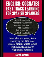 Book cover for English: Cognates Fast Track Learning for Spanish Speakers: Learn what you already know identifying the 100 most frequent simil