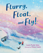 Book cover for Flurry, Float, and Fly!: The Story of a Snowstorm