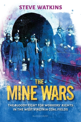 Book cover for The Mine Wars: The Bloody Fight for Workers' Rights in the West Virginia Coal Fields