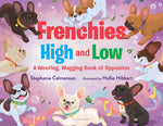 Book cover for Frenchies High and Low: A Woofing, Wagging Book of Opposites