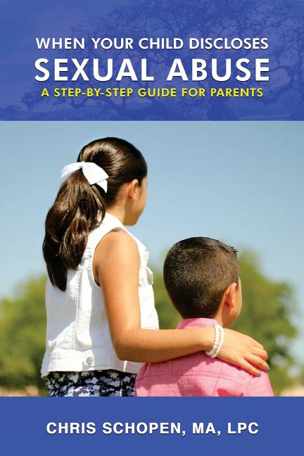 Book cover for When Your Child Discloses Sexual Abuse: A Step-By-Step Guide for Parents