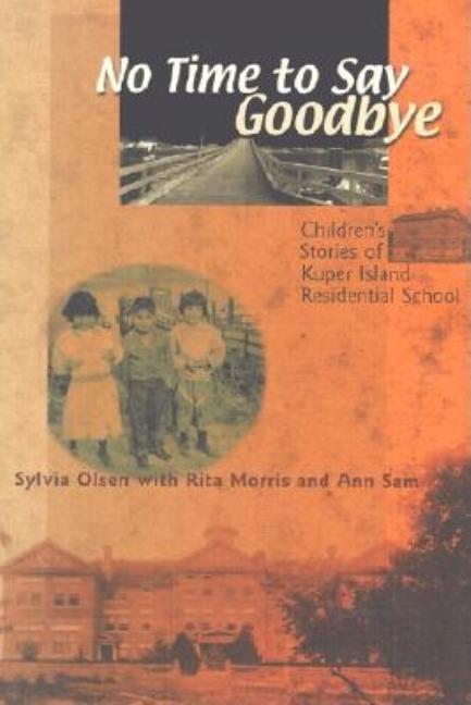 Book cover for No Time to Say Goodbye: Children's Stories of Kuper Island Residential School