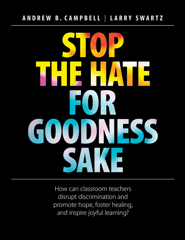 Book cover for Stop the Hate for Goodness Sake: How Can Classroom Teachers Disrupt Discrimination and Promote Hope, Foster Healing, and Inspire Joyful Learning?