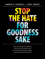 Book cover for Stop the Hate for Goodness Sake: How Can Classroom Teachers Disrupt Discrimination and Promote Hope, Foster Healing, and Inspire Joyful Learning?