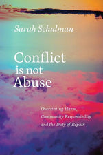 Book cover for Conflict Is Not Abuse: Overstating Harm, Community Responsibility, and the Duty of Repair