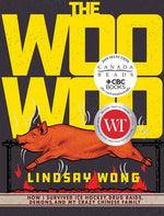 Book cover for The Woo-Woo: How I Survived Ice Hockey, Drug Raids, Demons, and My Crazy Chinese Family