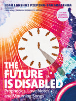 Book cover for The Future Is Disabled: Prophecies, Love Notes and Mourning Songs