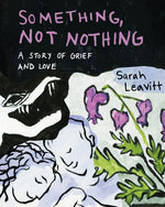 Book cover for Something, Not Nothing: A Story of Grief and Love