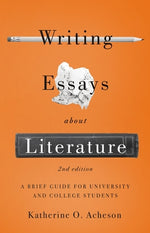 Book cover for Writing Essays about Literature: A Brief Guide for University and College Students - Second Edition