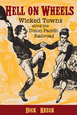 Book cover for Hell on Wheels: Wicked Towns Along the Union Pacific Railroad