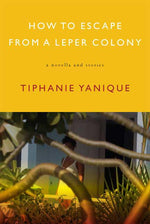 Book cover for How to Escape from a Leper Colony: A Novella and Stories
