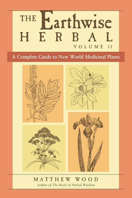 Book cover for Earthwise Herbal, Volume II: A Complete Guide to New World Medicinal Plants