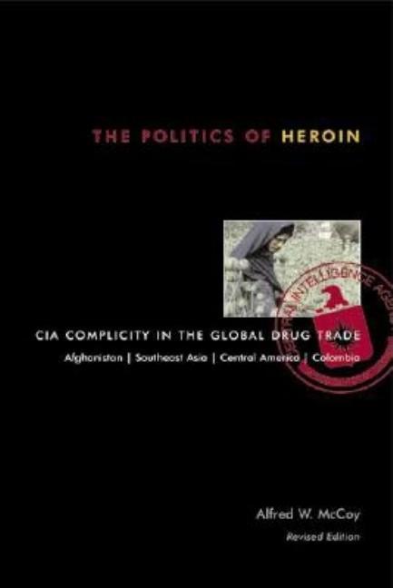 Book cover for Politics of Heroin: CIA Complicity in the Global Drug Trade (Revised)
