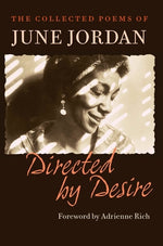 Book cover for Directed by Desire: The Collected Poems of June Jordan
