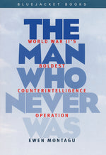 Book cover for Man Who Never Was: World War II's Boldest Counterintelligence Operation