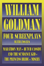 Book cover for William Goldman: Four Screenplays with Essays