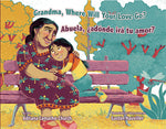 Book cover for Grandma, Where Will Your Love Go? / Abuela, ¿Adónde Irá Tu Amor?