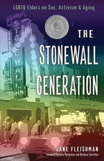 Book cover for Stonewall Generation: LGBTQ Elders on Sex, Activism, and Aging
