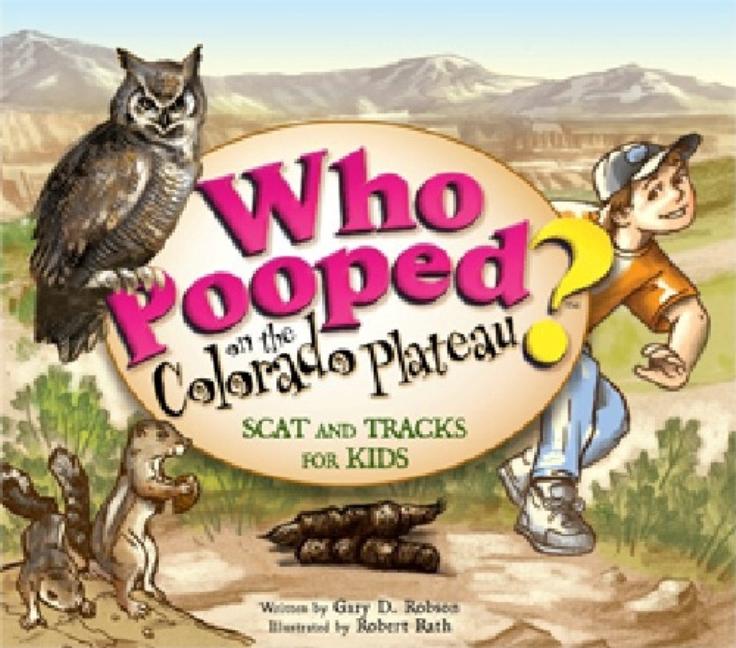 Book cover for Who Pooped on the Colorado Plateau?: Scat and Tracks for Kids