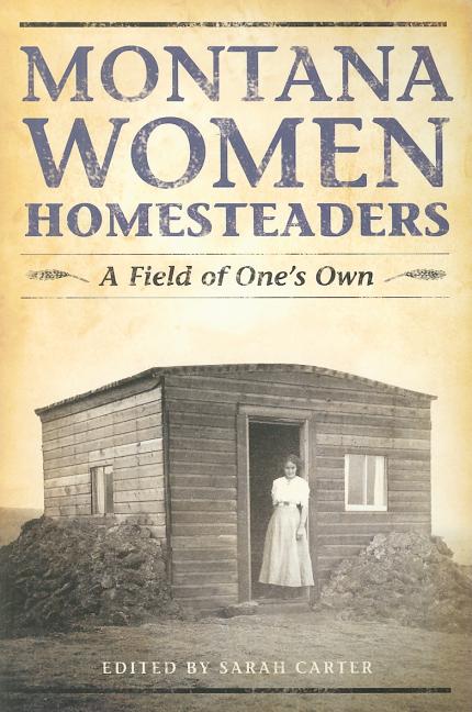 Book cover for Montana Women Homesteaders: A Field of One's Own