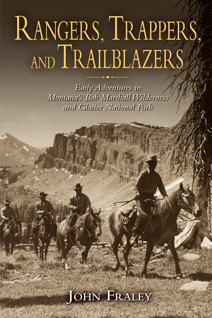 Book cover for Rangers, Trappers, and Trailblazers: Early Adventures in Montana's Bob Marshall Wilderness and Glacier National Park