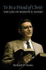 Book cover for To Be a Friend of Christ: The Life of Marion D. Hanks